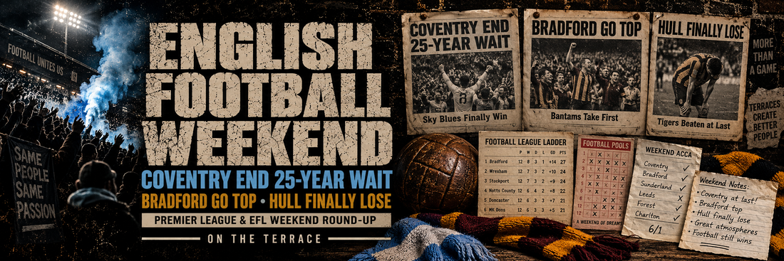 English Football Weekend: Coventry End 25-Year Wait, Bradford Go Top & Hull Finally Lose
