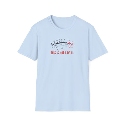 Light blue t-shirt with a volume meter graphic and 'This Is Not A Drill' slogan.