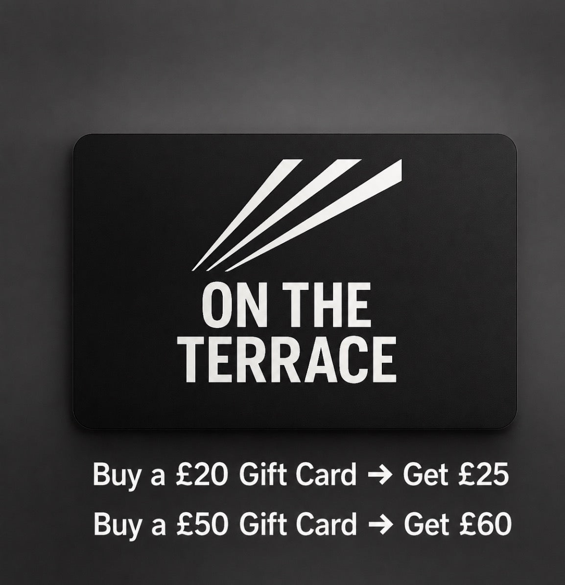 On The Terrace Gift Card | Get a First-Time Buyer Bonus